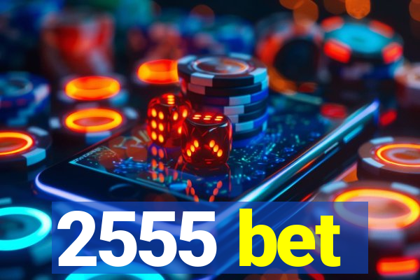 2555 bet